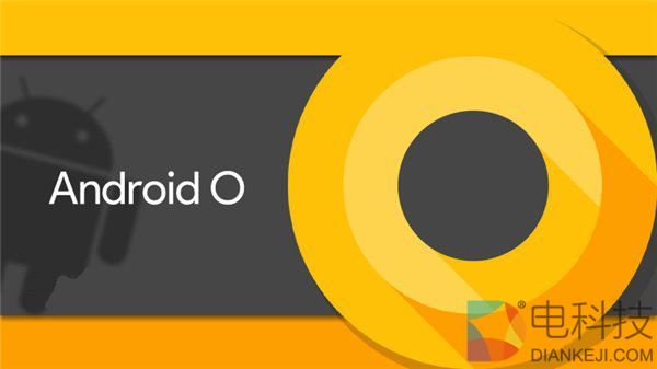 谷歌强制应用开发者适配安卓8.0系统 违规APP将无法使用相机