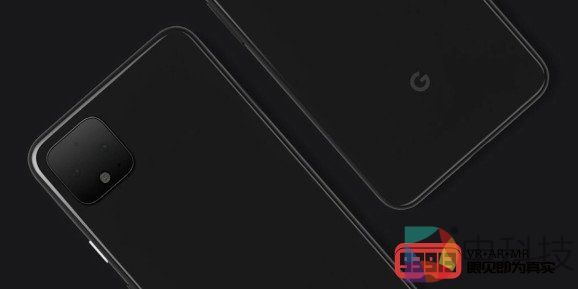 谷歌将发布最新智能手机Pixel 4系列支持最新版本ARCore