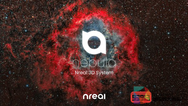 Nreal在CES 2020上发布3D系统“星云”，支持全部安卓应用